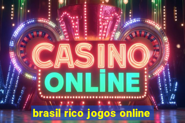 brasil rico jogos online